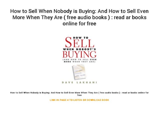 How To Sell When Nobodys Buying: (And How to Sell Even More When They Are)